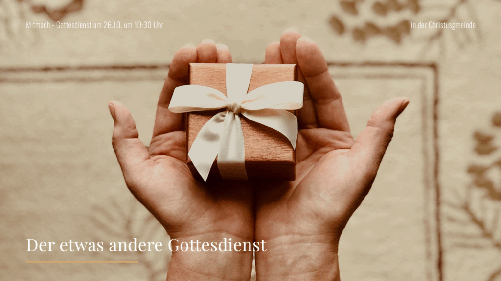 in der Christusgmeinde _Mitmach - Gottesdienst am 26.10. um 10_30 Uhr_